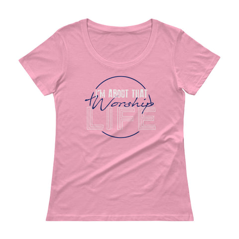 Ladies "I'm About That Worship Life" T-Shirt